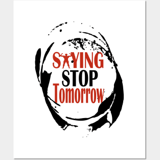 stop saying tomorrow Posters and Art